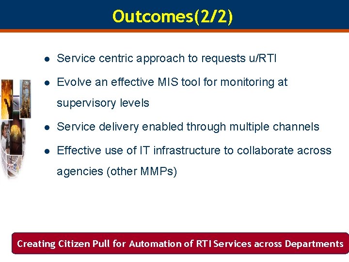 Outcomes(2/2) l Service centric approach to requests u/RTI l Evolve an effective MIS tool