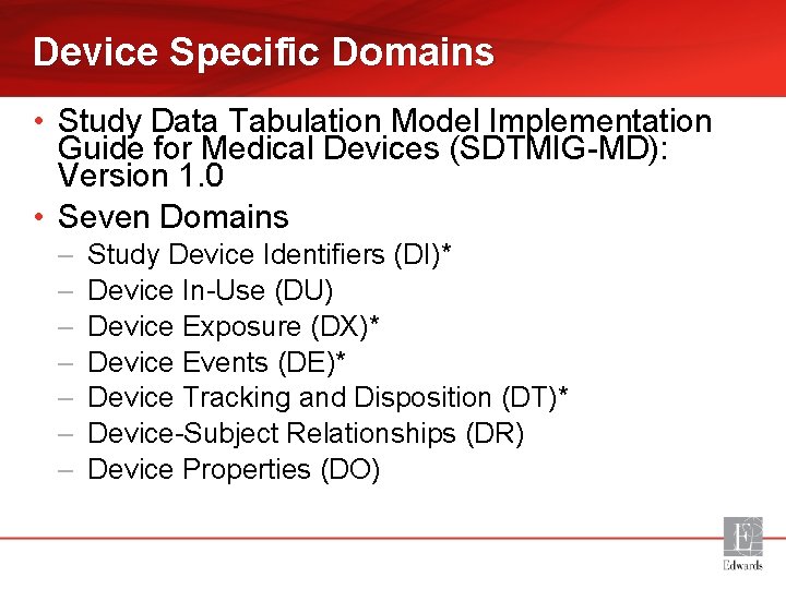 Device Specific Domains • Study Data Tabulation Model Implementation Guide for Medical Devices (SDTMIG-MD):