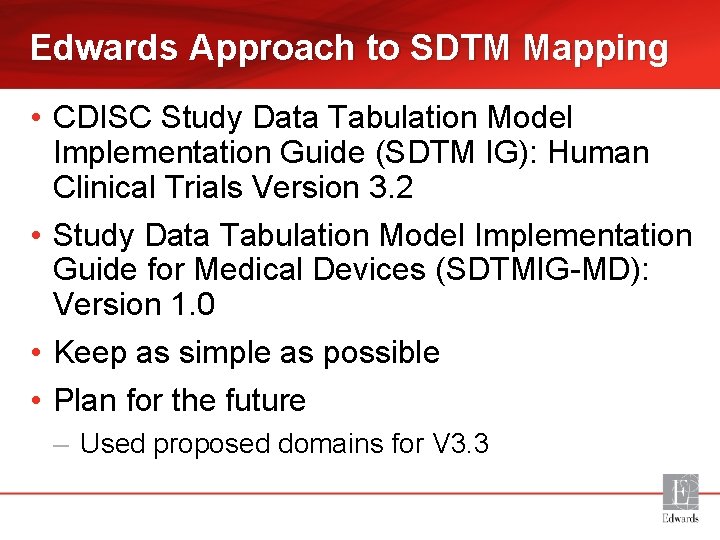 Edwards Approach to SDTM Mapping • CDISC Study Data Tabulation Model Implementation Guide (SDTM