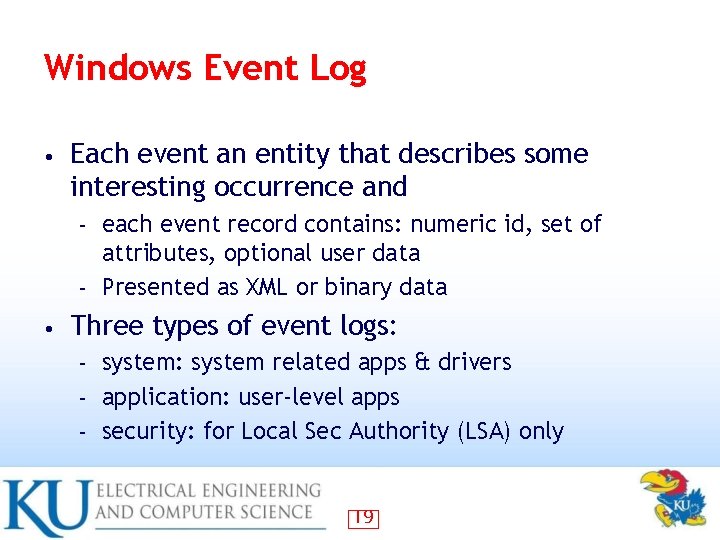 Windows Event Log • Each event an entity that describes some interesting occurrence and
