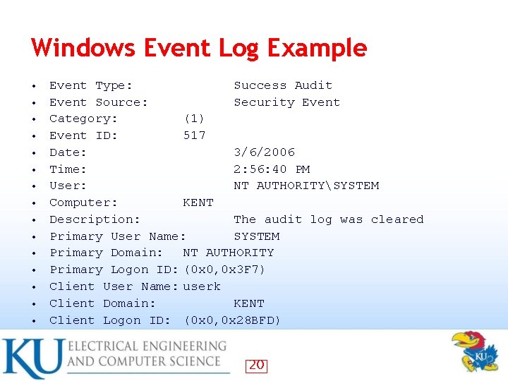 Windows Event Log Example • • • • Event Type: Success Audit Event Source: