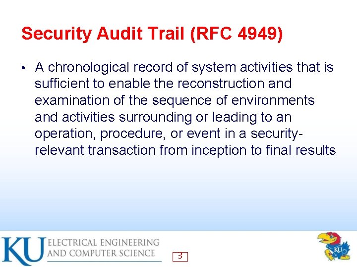 Security Audit Trail (RFC 4949) • A chronological record of system activities that is