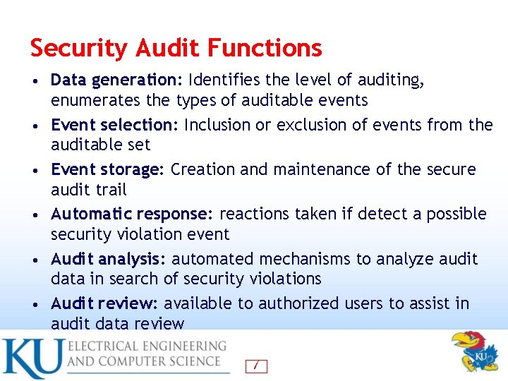 Security Audit Functions • • • Data generation: Identifies the level of auditing, enumerates