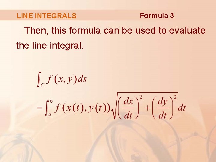LINE INTEGRALS Formula 3 Then, this formula can be used to evaluate the line