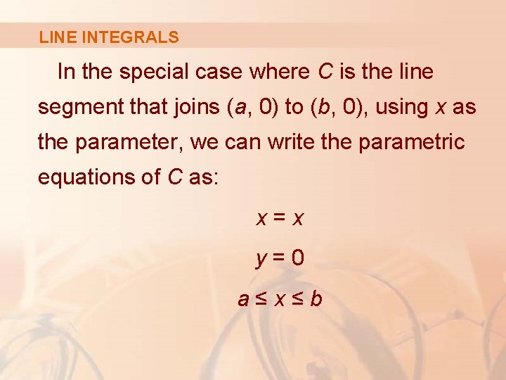 LINE INTEGRALS In the special case where C is the line segment that joins