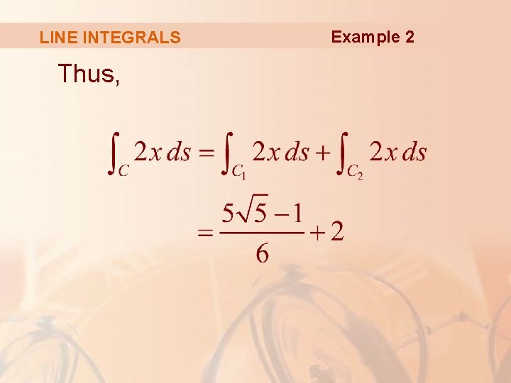 LINE INTEGRALS Thus, Example 2 