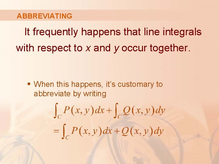 ABBREVIATING It frequently happens that line integrals with respect to x and y occur