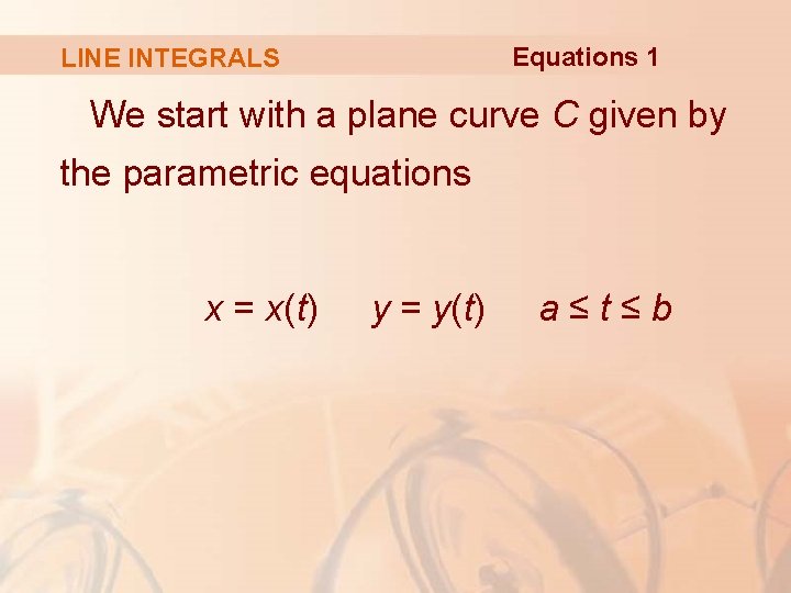 Equations 1 LINE INTEGRALS We start with a plane curve C given by the