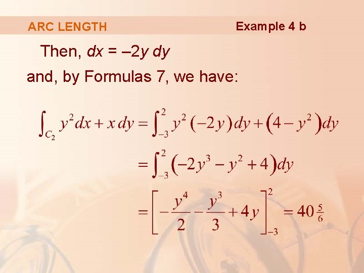 ARC LENGTH Example 4 b Then, dx = – 2 y dy and, by