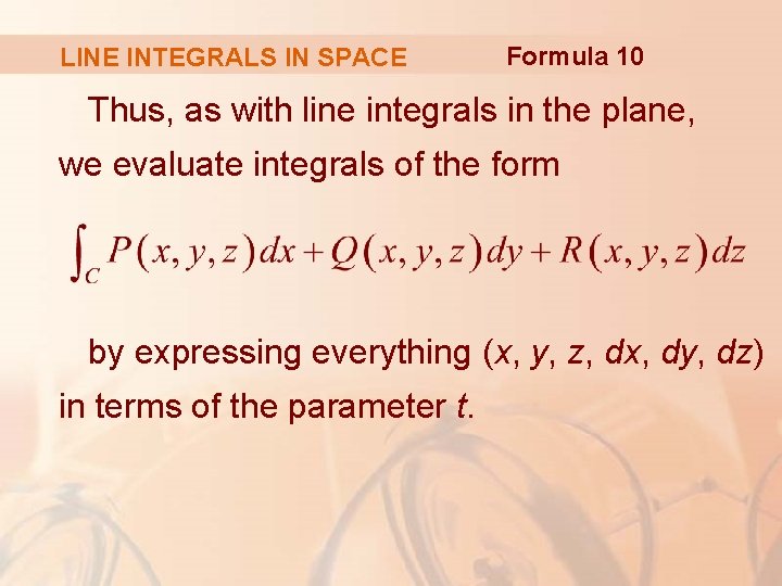 LINE INTEGRALS IN SPACE Formula 10 Thus, as with line integrals in the plane,