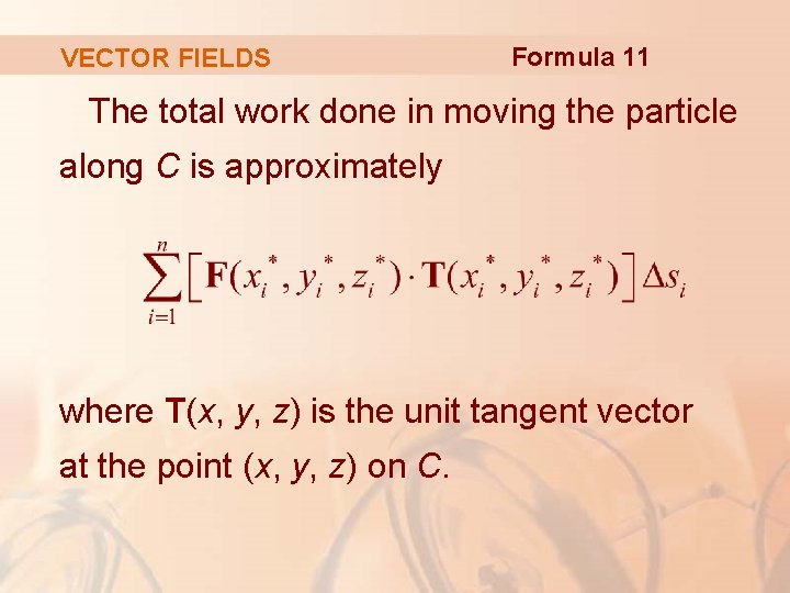VECTOR FIELDS Formula 11 The total work done in moving the particle along C