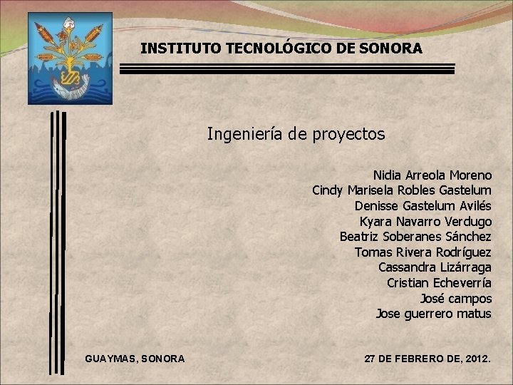 INSTITUTO TECNOLÓGICO DE SONORA Ingeniería de proyectos Nidia Arreola Moreno Cindy Marisela Robles Gastelum