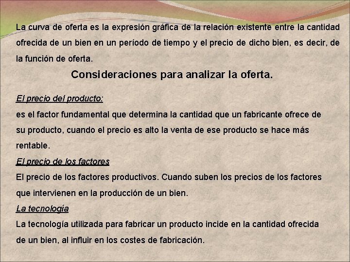 La curva de oferta es la expresión gráfica de la relación existente entre la