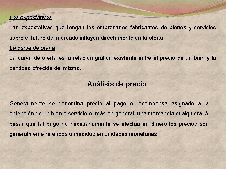 Las expectativas que tengan los empresarios fabricantes de bienes y servicios sobre el futuro