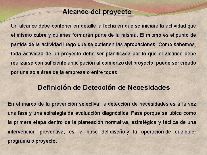 Alcance del proyecto Un alcance debe contener en detalle la fecha en que se