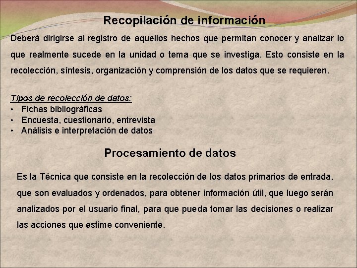 Recopilación de información Deberá dirigirse al registro de aquellos hechos que permitan conocer y