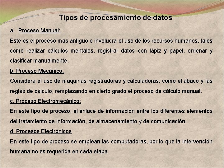 Tipos de procesamiento de datos a. Proceso Manual: Este es el proceso más antiguo