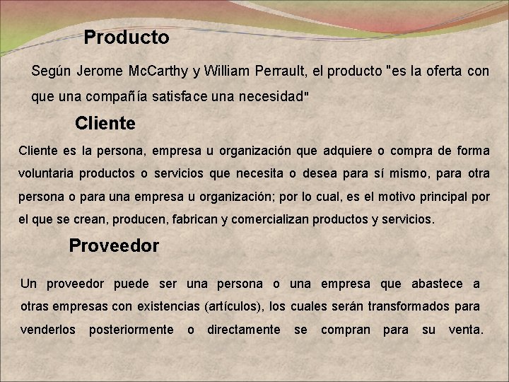 Producto Según Jerome Mc. Carthy y William Perrault, el producto "es la oferta con