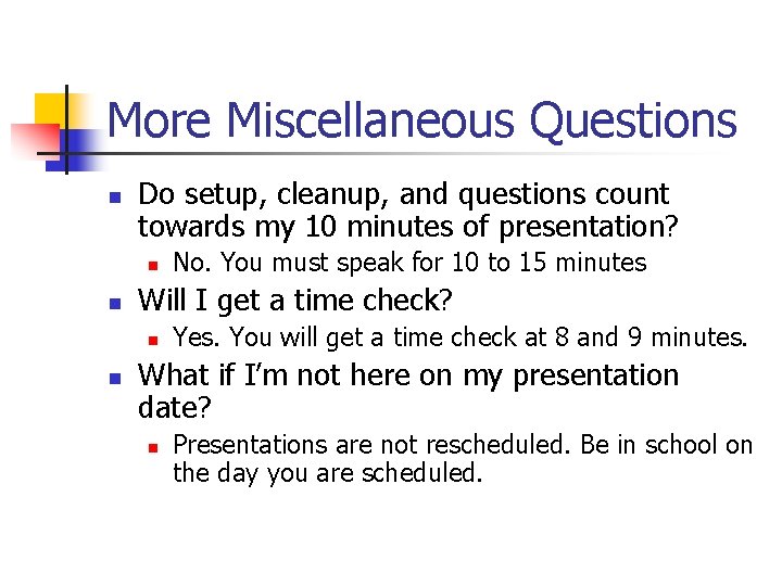 More Miscellaneous Questions n Do setup, cleanup, and questions count towards my 10 minutes