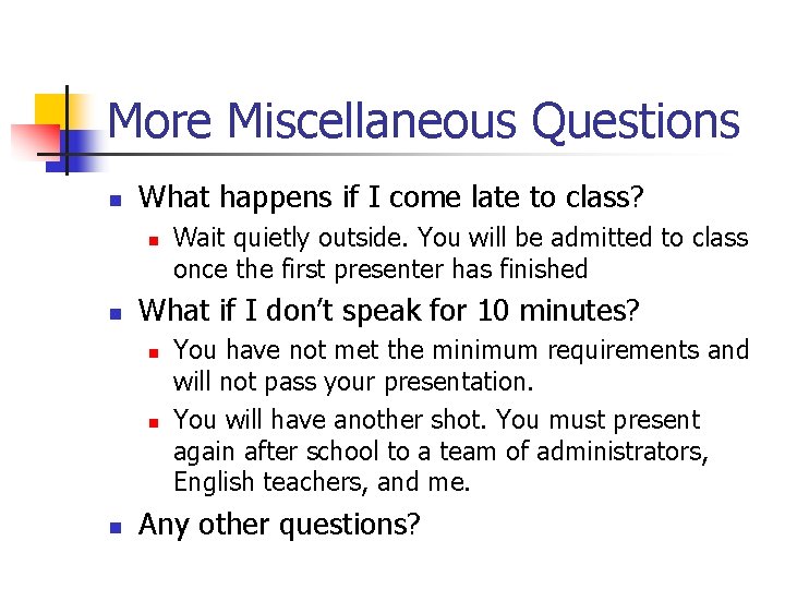 More Miscellaneous Questions n What happens if I come late to class? n n