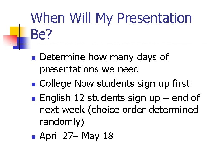 When Will My Presentation Be? n n Determine how many days of presentations we