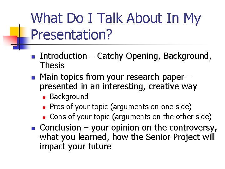 What Do I Talk About In My Presentation? n n Introduction – Catchy Opening,