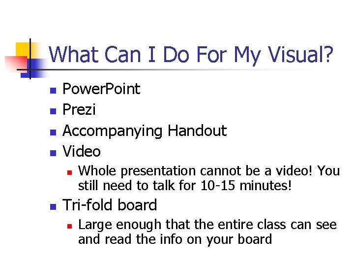 What Can I Do For My Visual? n n Power. Point Prezi Accompanying Handout
