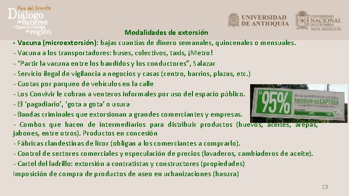 Modalidades de extorsión - Vacuna (microextorsión): bajas cuantías de dinero semanales, quincenales o mensuales.