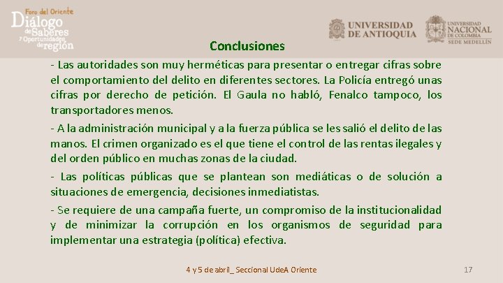 Conclusiones - Las autoridades son muy herméticas para presentar o entregar cifras sobre el