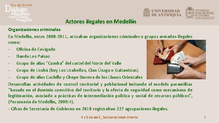 Actores ilegales en Medellín Organizaciones criminales En Medellín, entre 2008 -2011, actuaban organizaciones criminales