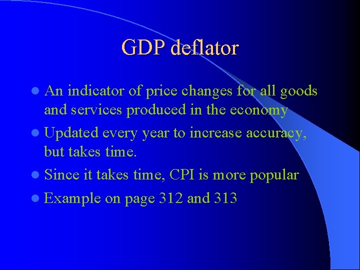 GDP deflator l An indicator of price changes for all goods and services produced