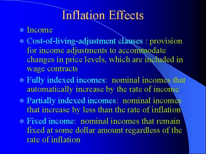Inflation Effects Income l Cost-of-living-adjustment clauses : provision for income adjustments to accommodate changes