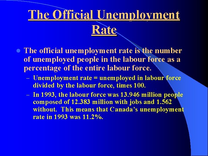 The Official Unemployment Rate l The official unemployment rate is the number of unemployed