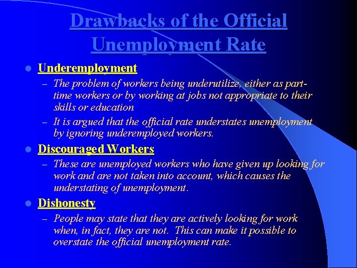 Drawbacks of the Official Unemployment Rate l Underemployment – The problem of workers being