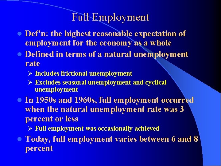 Full Employment Def’n: the highest reasonable expectation of employment for the economy as a