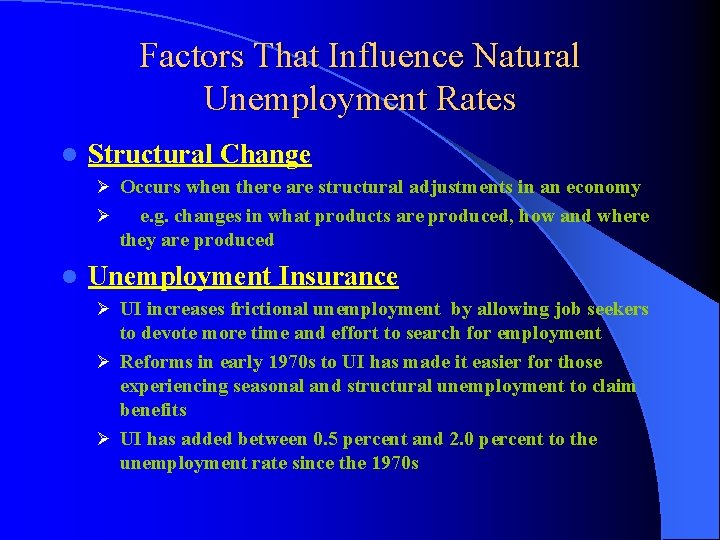 Factors That Influence Natural Unemployment Rates l Structural Change Ø Occurs when there are