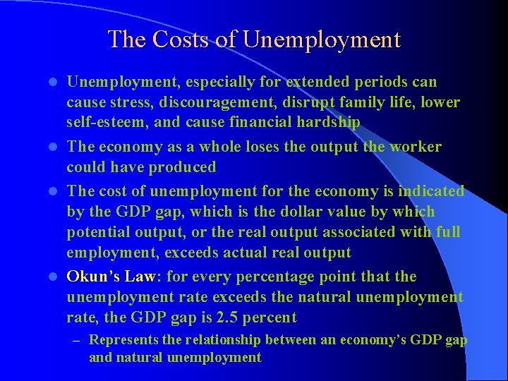 The Costs of Unemployment, especially for extended periods can cause stress, discouragement, disrupt family