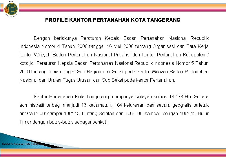 PROFILE KANTOR PERTANAHAN KOTA TANGERANG Dengan berlakunya Peraturan Kepala Badan Pertanahan Nasional Republik Indonesia