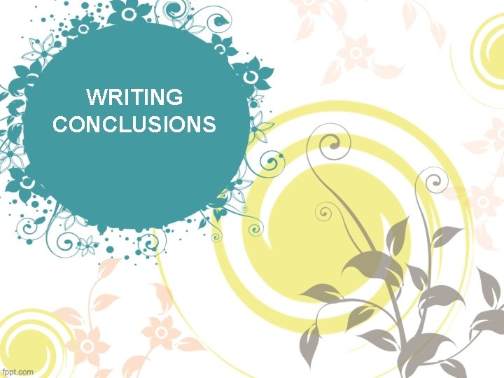 WRITING CONCLUSIONS 