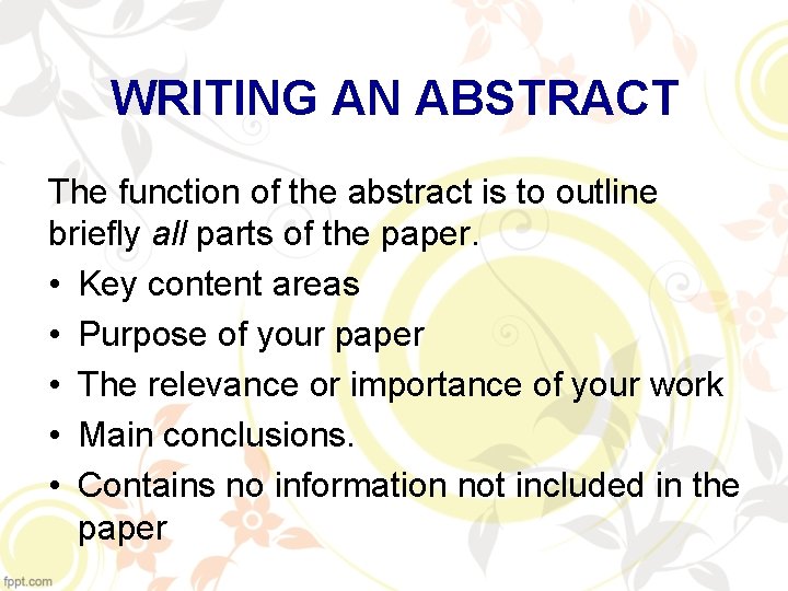 WRITING AN ABSTRACT The function of the abstract is to outline briefly all parts