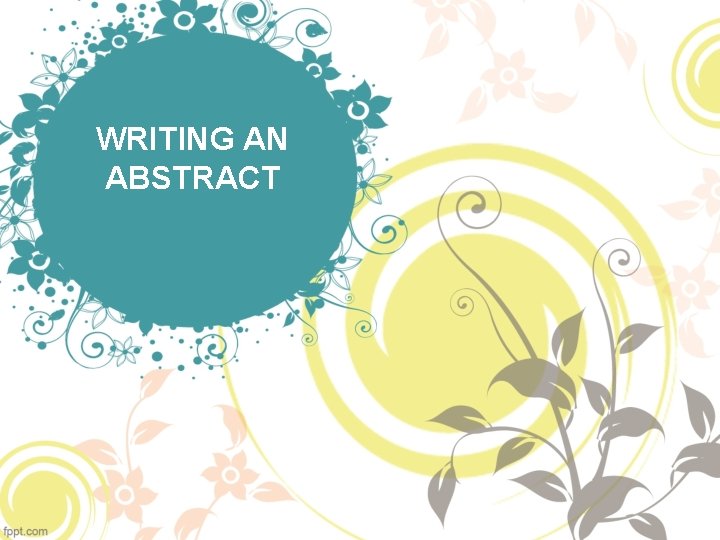 WRITING AN ABSTRACT 