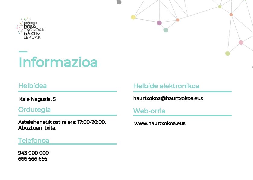 Informazioa Helbide elektronikoa Kale Nagusia, 5. haurtxokoa@haurtxokoa. eus Ordutegia Web-orria Astelehenetik ostiralera: 17: 00