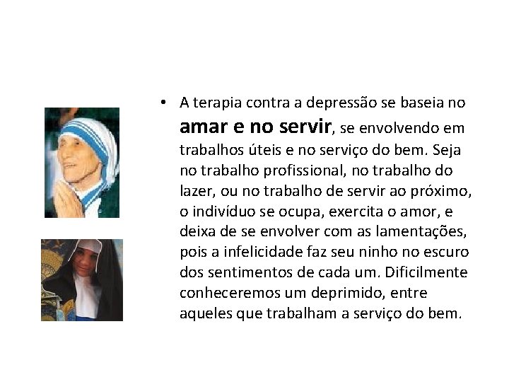  • A terapia contra a depressão se baseia no amar e no servir,