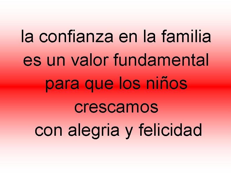 la confianza en la familia es un valor fundamental para que los niños crescamos