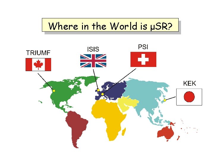 Where in the World is μSR? 