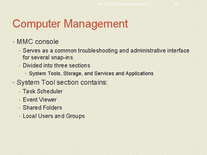 MCSE Guide to Microsoft Windows 7 35 Computer Management • MMC console • Serves