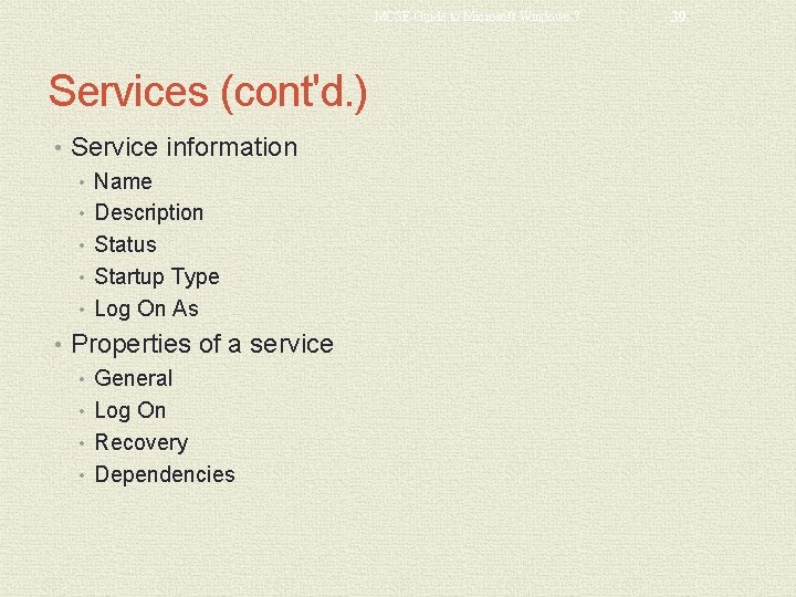 MCSE Guide to Microsoft Windows 7 Services (cont'd. ) • Service information • Name