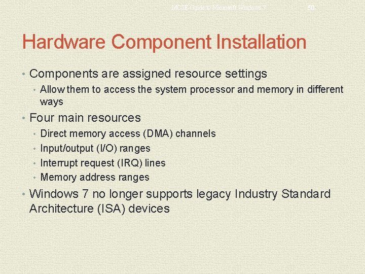 MCSE Guide to Microsoft Windows 7 50 Hardware Component Installation • Components are assigned