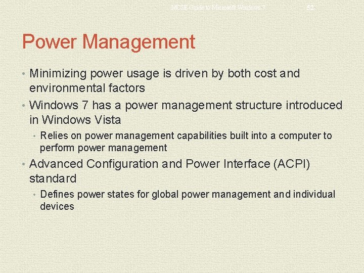 MCSE Guide to Microsoft Windows 7 52 Power Management • Minimizing power usage is