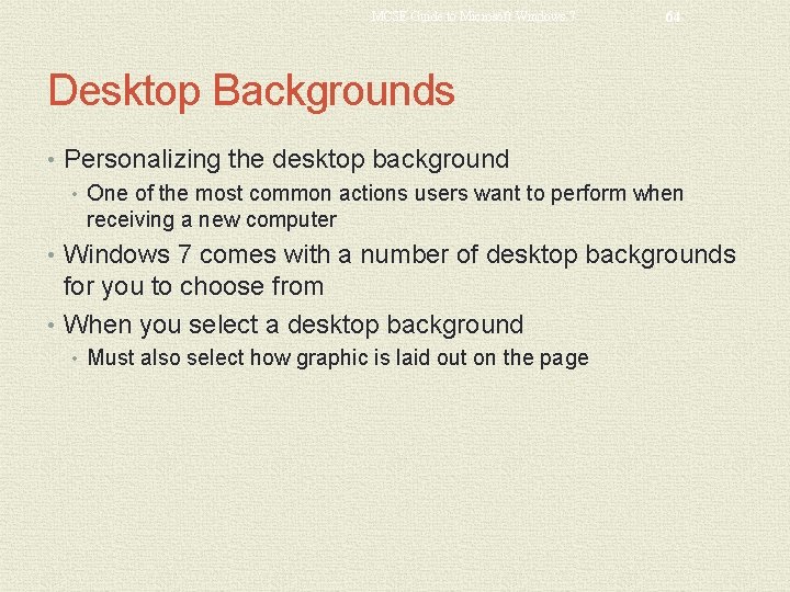MCSE Guide to Microsoft Windows 7 64 Desktop Backgrounds • Personalizing the desktop background